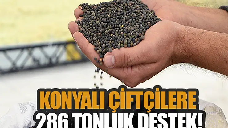 Konyalı çiftçilere 286 tonluk destek!