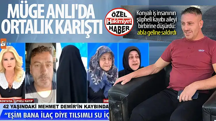 Konyalı İş İnsanı Mehmet Demir Gizemli Şekilde Kayboldu: Müge Anlı'da Ortalık Karıştı