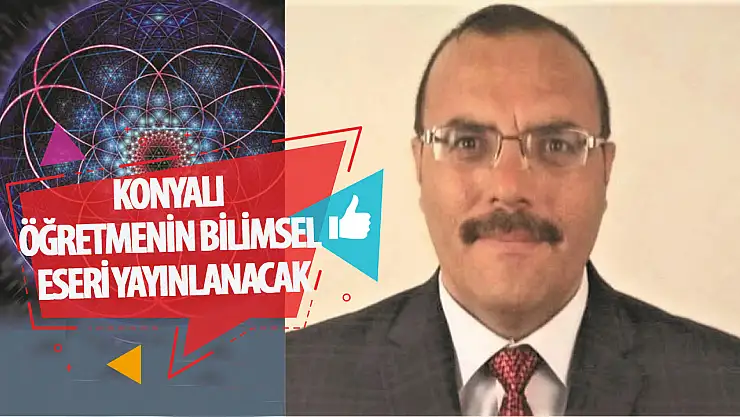 Konyalı Öğretmenin Bilimsel Eserini Morena Yayınevi Yayımlayacak!