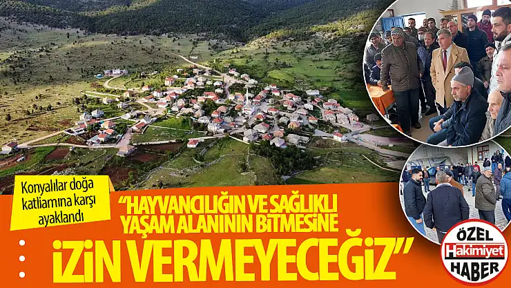 Konyalılar doğa katliamına karşı ayaklandı: 'Hayvancılığın ve sağlıklı yaşam alanının bitmesine izin vermeyeceğiz'