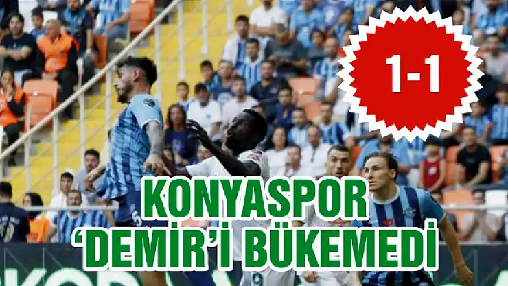 Konyaspor 'Demir'i bükemedi