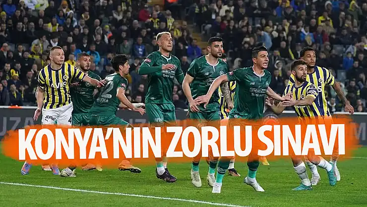 Konyaspor, Fenerbahçe'ye karşı zorlu sınavda