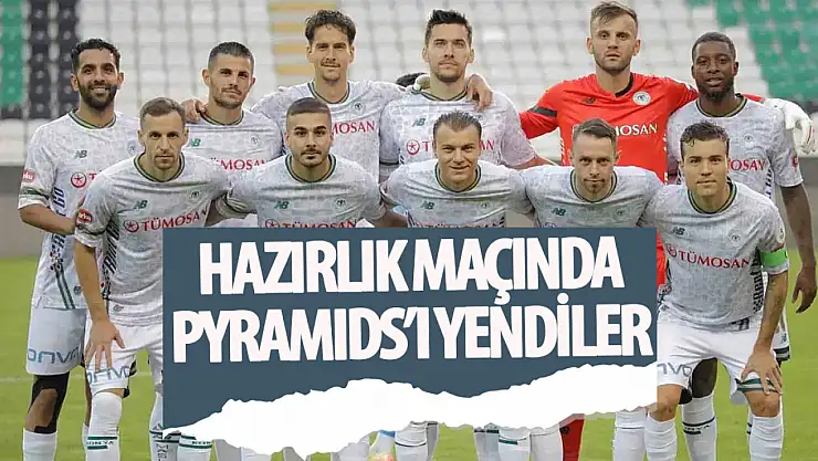 Konyaspor hazırlık maçında Pyramids'i mağlup etti
