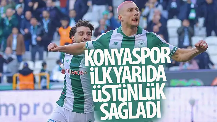 Konyaspor ilk yarıda üstünlük sağladı!