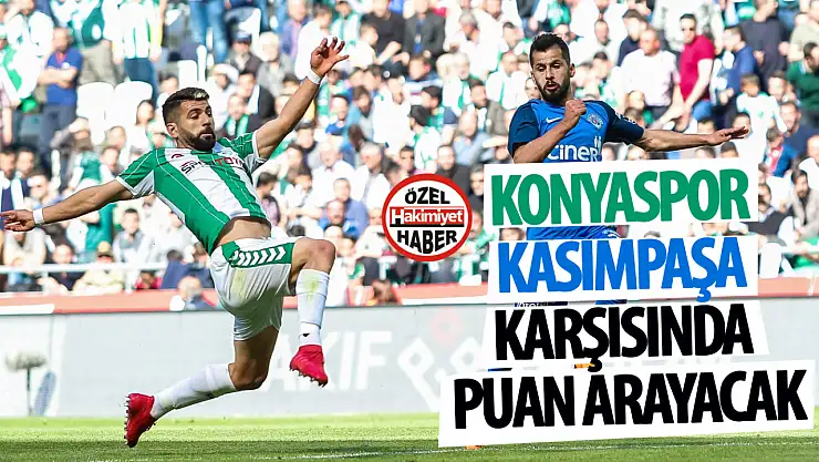 Konyaspor, Kasımpaşa karşısında puan arayacak!