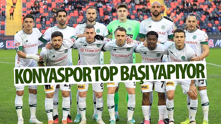 Konyaspor top başı yapıyor!