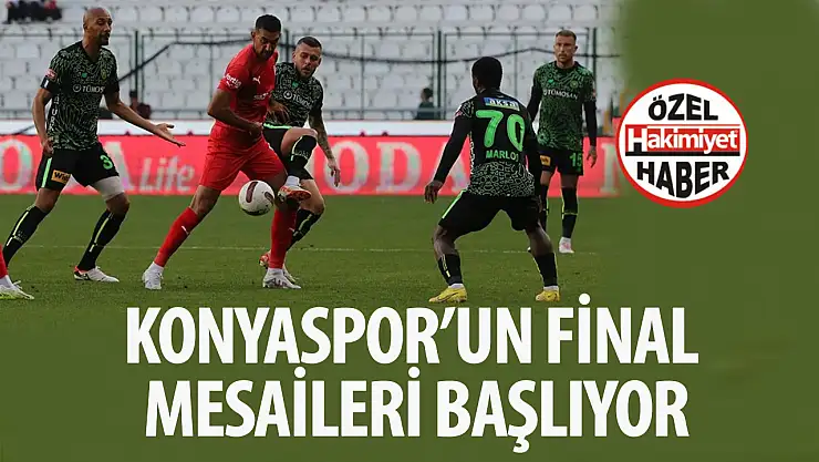 Konyaspor'un final mesaileri başlıyor: Bu maç düşme hattını yakından ilgilendiriyor!