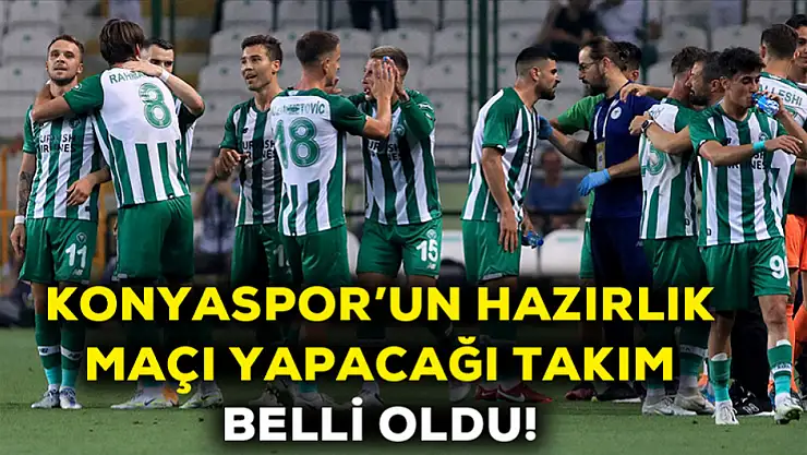 Konyaspor'un hazırlık maçı yapacağı takım belli oldu