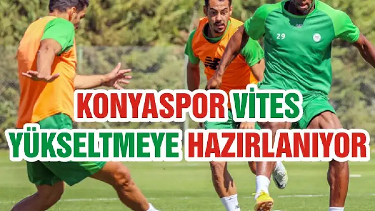 Konyaspor vites yükseltmeye hazırlanıyor