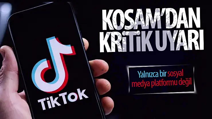 KOSAM'dan kritik TikTok  uyarısı