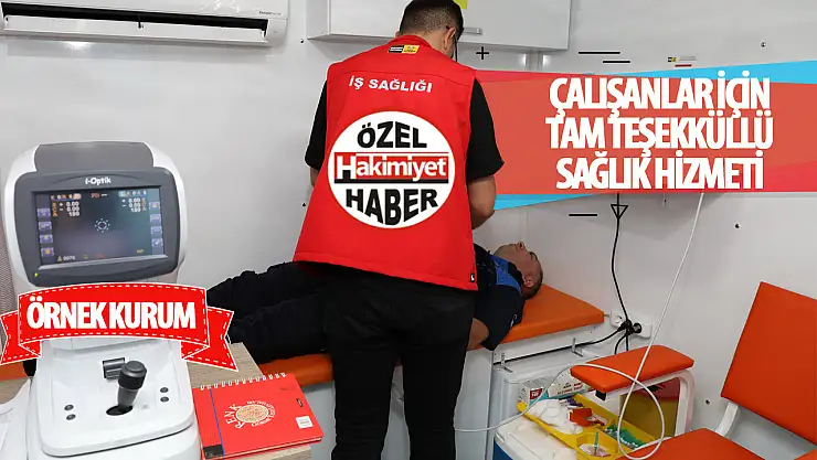 KOSKİ'den Çalışanların Sağlığını Korumak İçin Dev Adım: Gezici İş Sağlığı Aracı Hizmete Girdi!