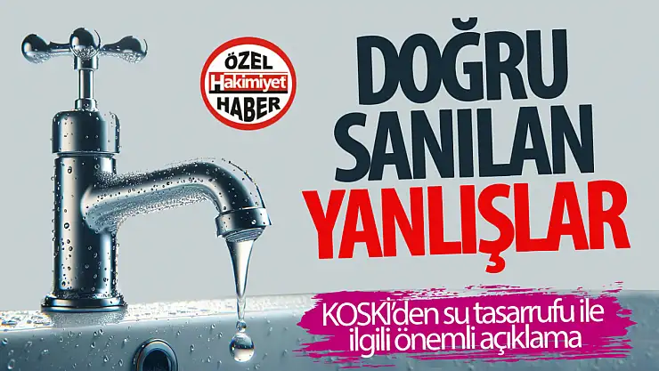 KOSKİ'den Su Tasarrufu Uyarısı: