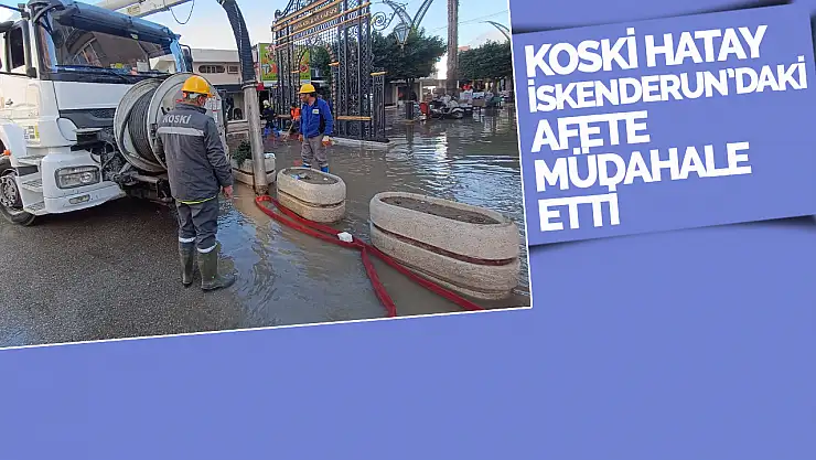 KOSKİ, İskenderun'da Deniz Taşkınının Zararları Azaltmak İçin Müdahale Ediyor
