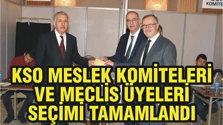 KSO meslek komiteleri ve meclis üyeleri seçimi tamamlandı