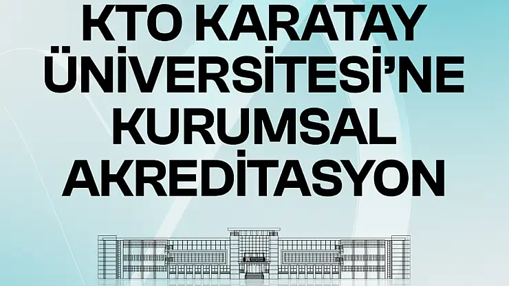 KTO Karatay Üniversitesi, eğitim kalitesini YÖKAK akreditasyonuyla taçlandırdı!