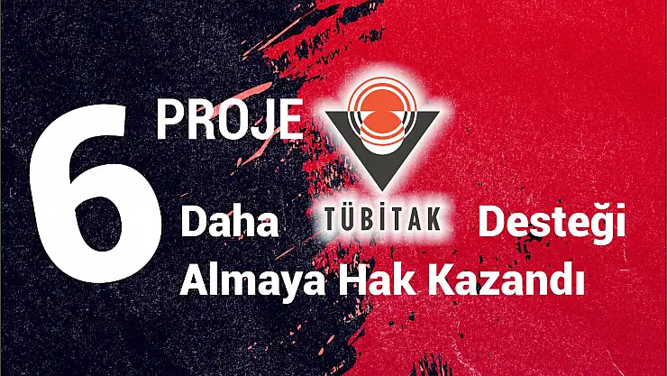 KTÜN'den 6 Proje Daha TÜBİTAK Desteği Almaya Hak Kazandı