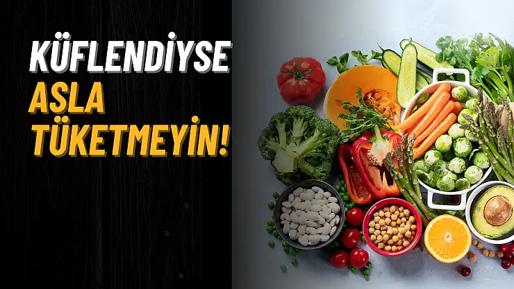 Küflendiyse asla tüketmeyin! Bu 7 gıda sağlığınızı tehdit ediyor