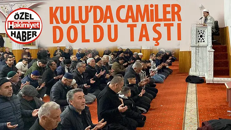 Kulu'da camiler doldu taştı!