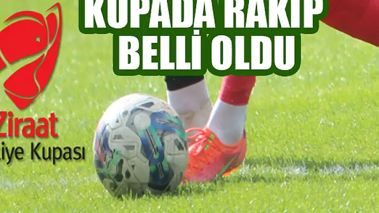 Kupada rakip belli oldu