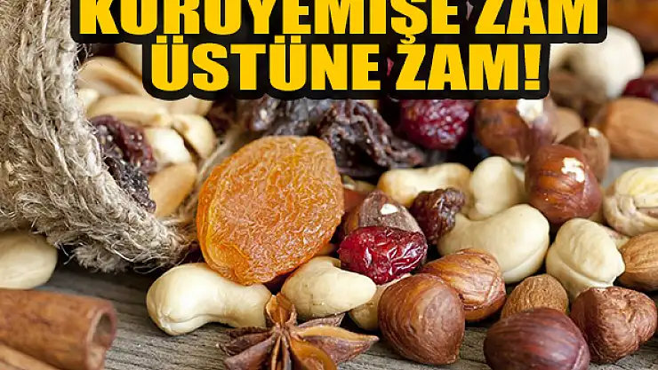 Kuruyemişe zam üstüne zam!