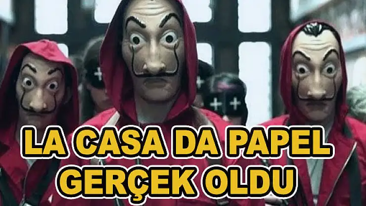 La Casa Da Papel gerçek oldu
