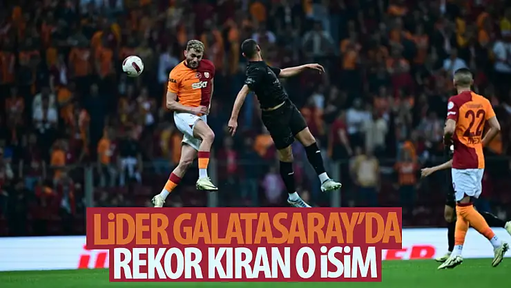 Lider Galatasaray'da o isim rekor kırdı!