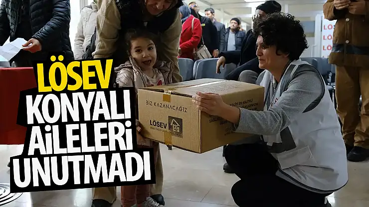 LÖSEV Konyalı aileleri unutmadı