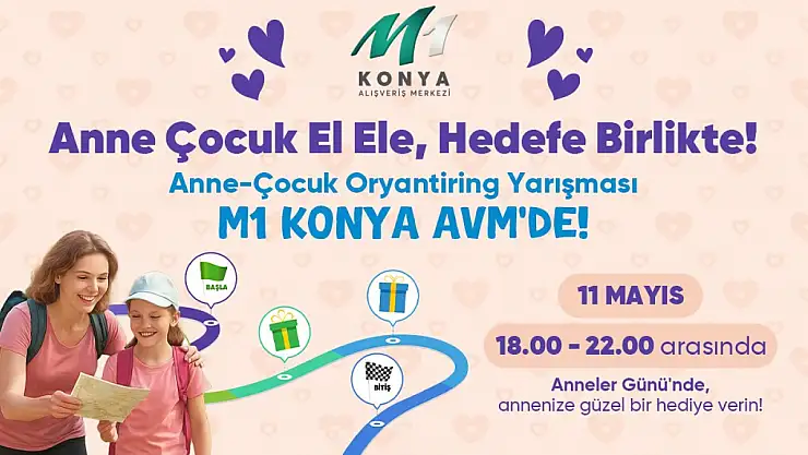 M1 Konya AVM'den Anneler Günü'ne özel Oryantiring yarışması başlıyor