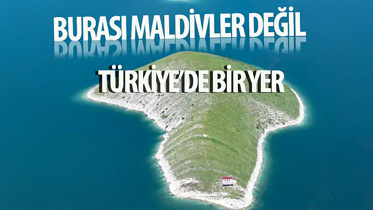 Maldivler olsa beğenirdiniz ama burası Adıyaman