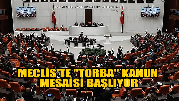 Meclis'te 'Torba' kanun teklifi mesaisi başlıyor