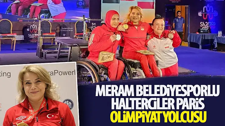 Meram Belediyesporlu üç halterci paris olimliyatları yolcusu  