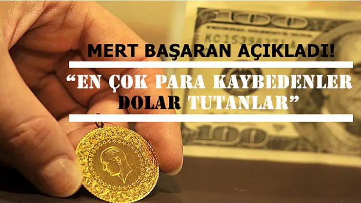 Mert Başaran açıkladı! 'En çok para kaybedenler dolar tutanlar'