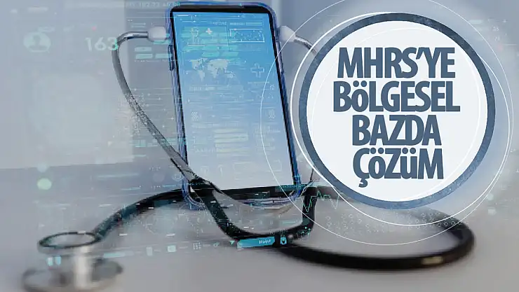 MHRS için bölgesel bazda çözüm üretiliyor