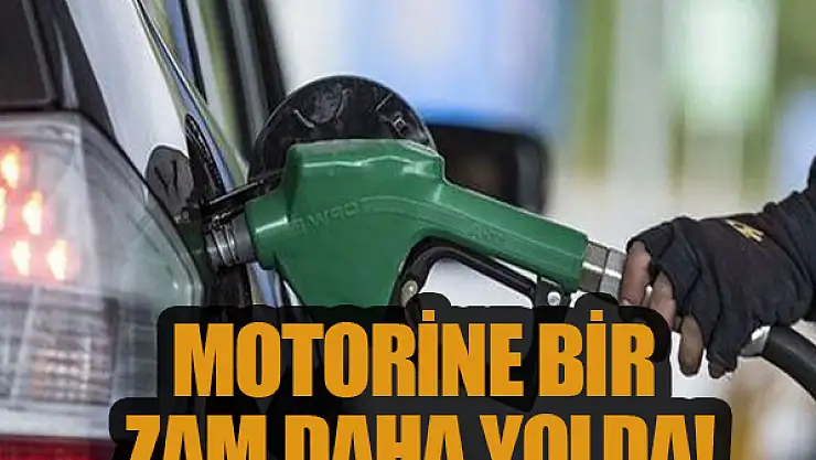 Motorine bir zam daha geliyor!