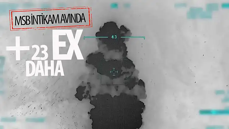 MSB duyurdu! 23 terörist etkisiz hâle getirildi