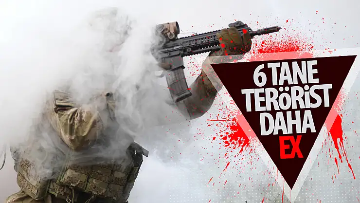 MSB duyurdu: 6 terörist öldürüldü!