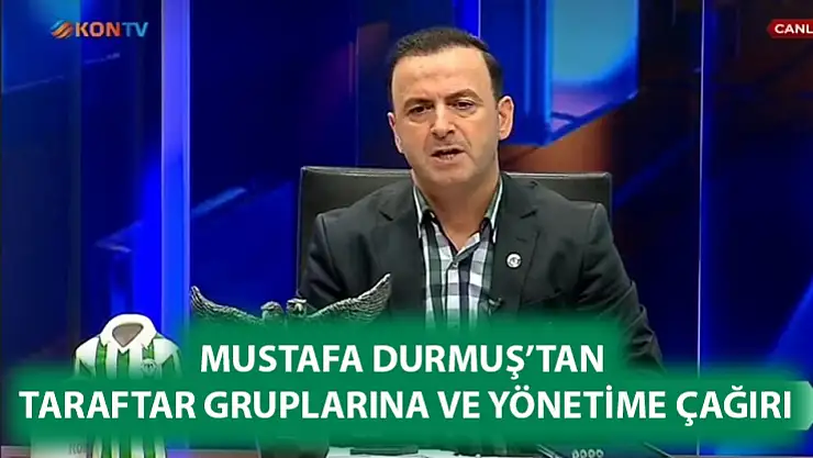 Mustafa Durmuş'dan Taraftar gruplarına ve yönetime çağırı