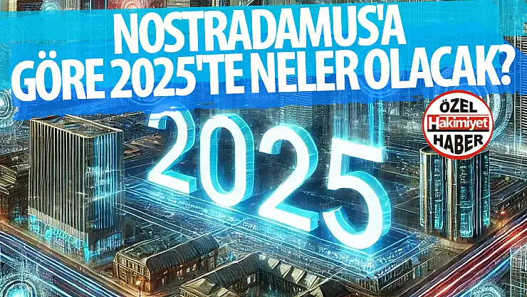 Nostradamus'a göre 2025'te neler olacak? Belirsizliğin ortasında bir gelecek...