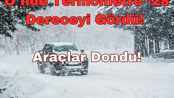 O İlde Termometre -28 Dereceyi Gördü: Araçlar Dondu!