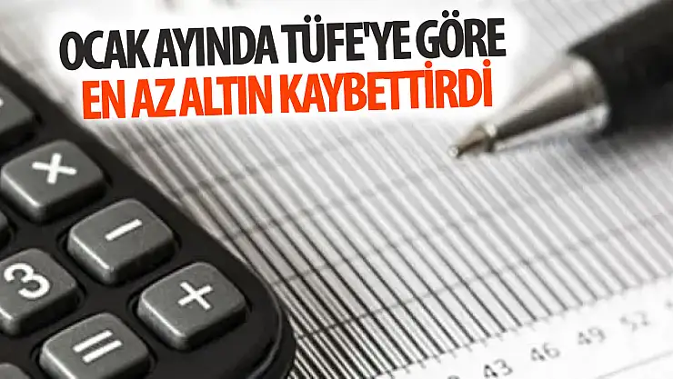 Ocak ayında TÜFE'ye göre en az altın kaybettirdi