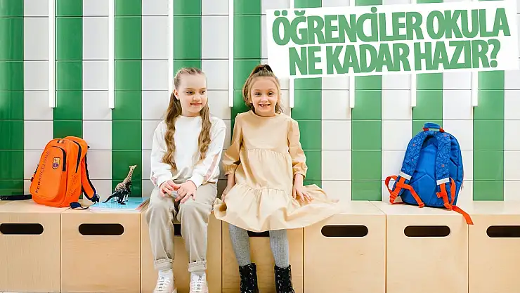 Öğrenciler okula ne kadar hazır?