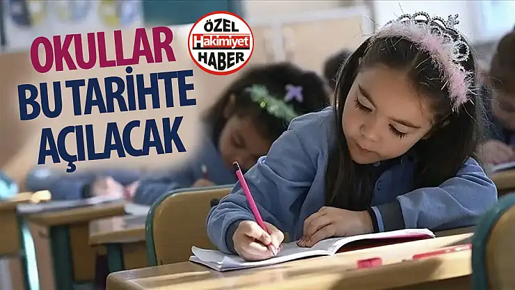  Okulların açılacağı tarih belli oldu!