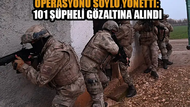 Operasyonu Bakan Soylu yönetti: 101 şüpheli gözaltına alındı