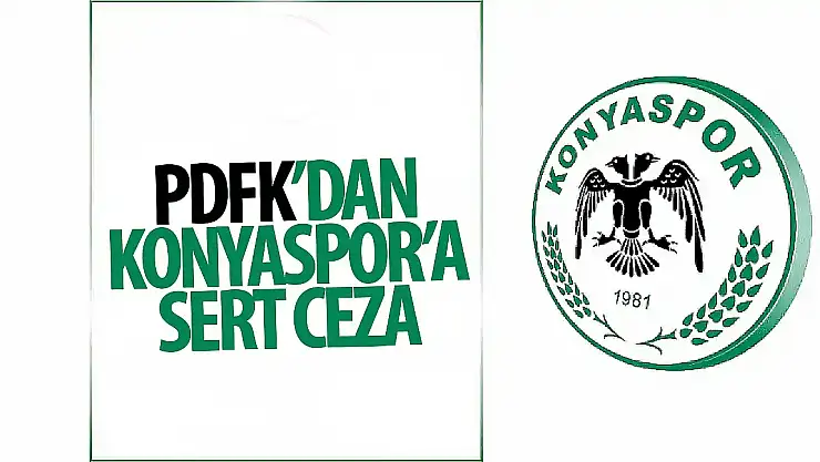 PFDK, Konyaspor'a acımadı: Ceza yağdı!