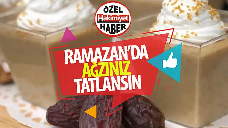 Ramazan ayında sofraları şenlendirecek lezzet