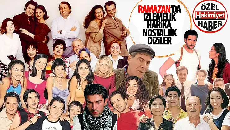 Ramazan Ayında Unutulmaz Dizilerle Nostalji Rüzgarı