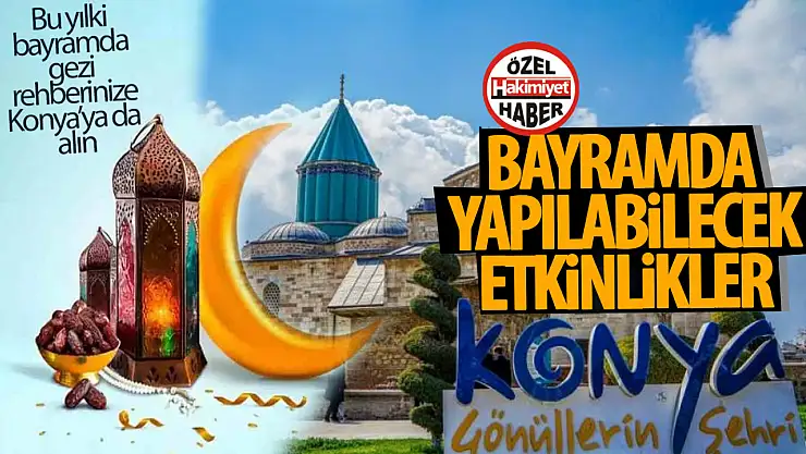 Ramazan Bayramı'nda Konya'da Gezilecek Yerler ve Yapılacak Aktiviteler