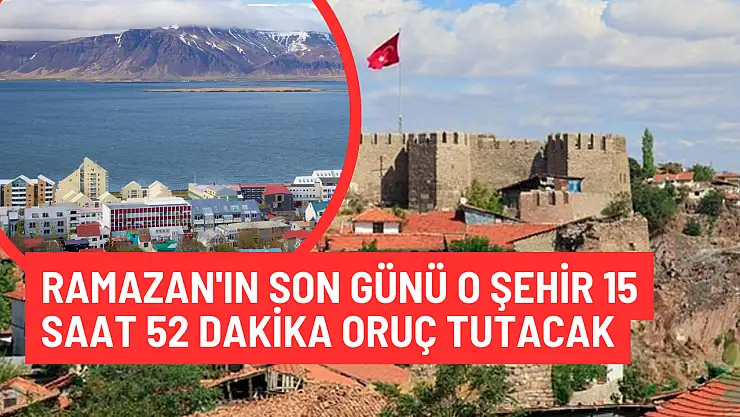 Ramazan'ın son günü nerede kaç saat oruç tutulacak? 15 saat 52 dakika ile o şehir zirvede...