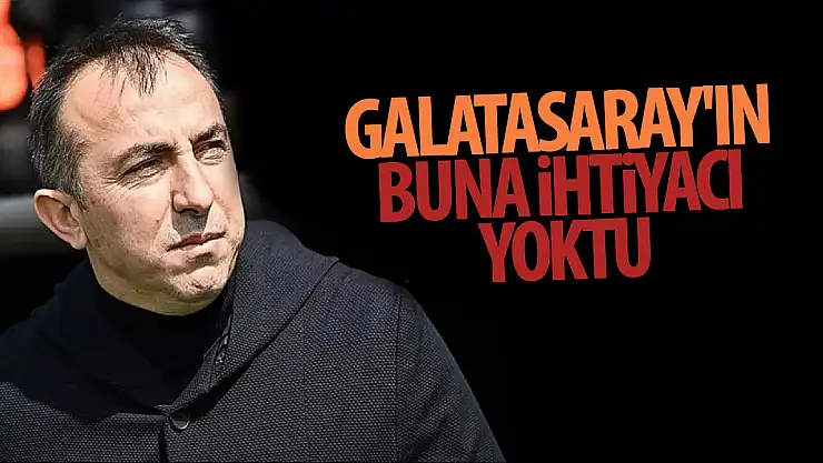 Recep Uçar: 'Galatasaray'ın buna ihtiyacı yoktu'