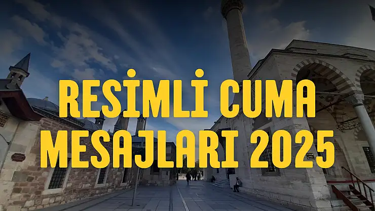 Resimli Cuma mesajları 2025: En güzel, farklı Cuma mesajları